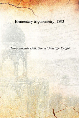 Elementary trigonometry 1893 [Hardcover](English, Hardcover, Henry Sinclair Hall, Samuel Ratcliffe Knight)