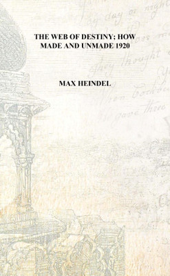 The web of destiny; how made and unmade 1920 [Hardcover](English, Hardcover, Max Heindel)