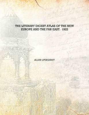 The Literary digest atlas of the new Europe and the Far East. 1922 [Hardcover](English, Hardcover, Allan Updegraff)