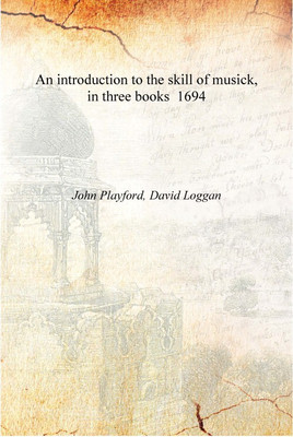 An introduction to the skill of musick, in three books 1694 [Hardcover](English, Hardcover, John Playford, David Loggan)
