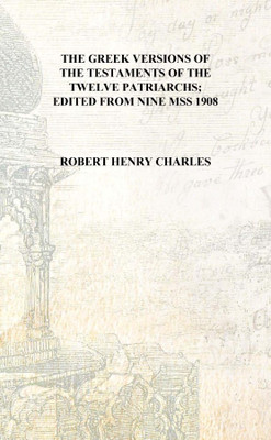The Greek versions of the Testaments of the twelve patriarchs; edited from nine mss 1908 [Hardcover](English, Hardcover, Robert Henry Charles)