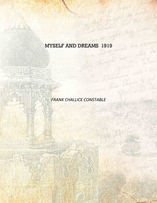 Myself and dreams 1919 [Hardcover](English, Hardcover, Frank Challice Constable)