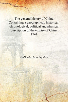The general history of China Containing a geographical, historical, chronological, political and physical description of the emp(English, Hardcover, DuHalde, Jean Baptiste)