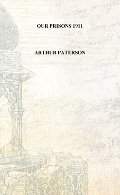 Our prisons 1911 [Hardcover](English, Hardcover, Arthur Paterson)