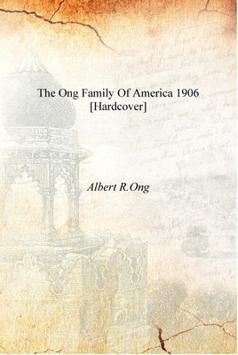 The Ong family of America 1906 [Hardcover](English, Hardcover, Albert R.Ong)