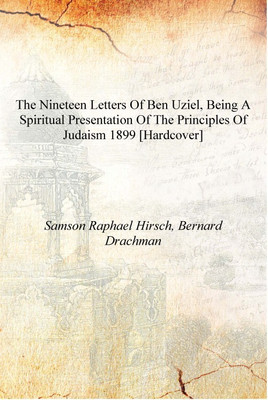 The nineteen letters of Ben Uziel, being a spiritual presentation of the principles of Judaism 1899 [Hardcover](English, Hardcover, Samson Raphael Hirsch, Bernard Drachman)