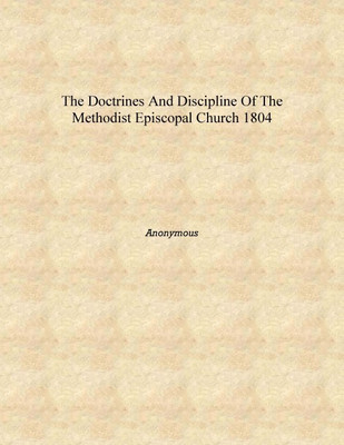 The doctrines and discipline of the Methodist Episcopal Church 1804 [Hardcover](English, Hardcover, Anonymous)
