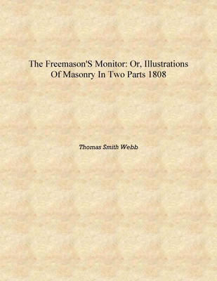 The Freemason's Monitor: Or, Illustrations of Masonry in Two Parts 1808 [Hardcover](English, Hardcover, Thomas Smith Webb)