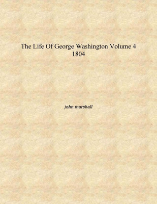 the life of george washington Volume 4 1804 [Hardcover](English, Hardcover, john marshall)