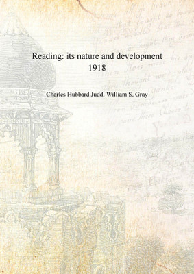 Reading: its nature and development 1918 [Hardcover](English, Hardcover, Charles Hubbard Judd. William S. Gray)