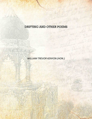 Drifting and other poems [Hardcover](English, Hardcover, William Trevor Kenyon (hon.))