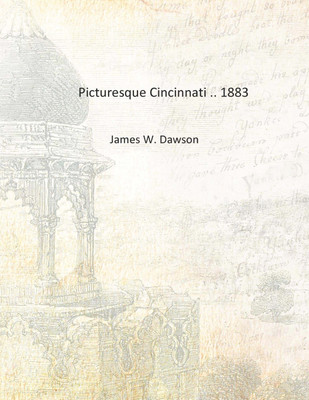 Picturesque Cincinnati .. 1883 [Hardcover](English, Hardcover, James W. Dawson)