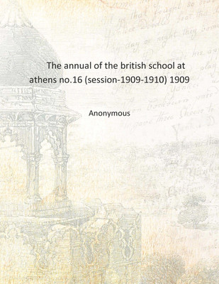 The annual of the british school at athens no.16 (session-1909-1910) 1909 [Hardcover](English, Hardcover, Anonymous)