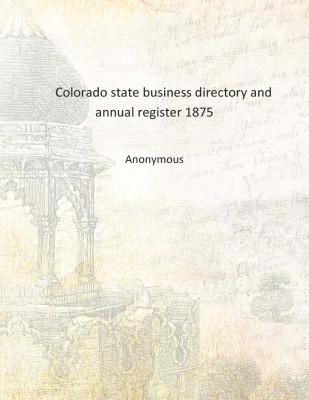 Colorado state business directory and annual register 1875 [Hardcover](English, Hardcover, Anonymous)