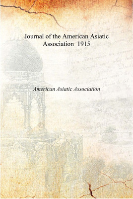 Journal of the American Asiatic Association 1915 [Hardcover](English, Hardcover, American Asiatic Association)