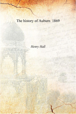 The history of Auburn 1869 [Hardcover](English, Hardcover, Henry Hall)