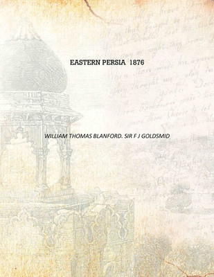 Eastern Persia 1876 [Hardcover](English, Hardcover, William Thomas Blanford. Sir F J Goldsmid)