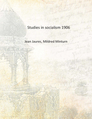 Studies in socialism 1906 [Hardcover](English, Hardcover, Jean Jaures, Mildred Minturn)