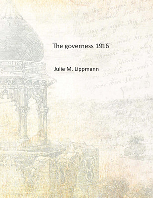 The governess 1916 [Hardcover](English, Hardcover, Julie M. Lippmann)