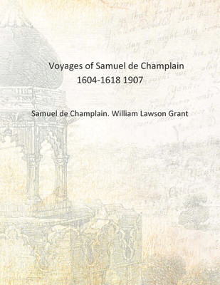 Voyages of Samuel de Champlain 1604-1618 1907 [Hardcover](English, Hardcover, Samuel de Champlain. William Lawson Grant)