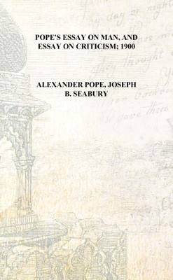 Pope's Essay on man, and Essay on criticism; 1900 [Hardcover](English, Hardcover, Alexander Pope, Joseph B. Seabury)