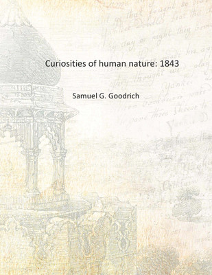 Curiosities of human nature: 1843 [Hardcover](English, Hardcover, Samuel G. Goodrich)