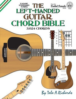 The Left-Handed Guitar Chord Bible: Standard Tuning 3,024 Chords (Fretted Friends)(English, Paperback, Tobe A. Richards)