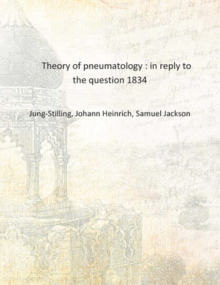 Theory of pneumatology : in reply to the question 1834 [Hardcover](English, Hardcover, Jung-Stilling, Johann Heinrich, Samuel Jackson)