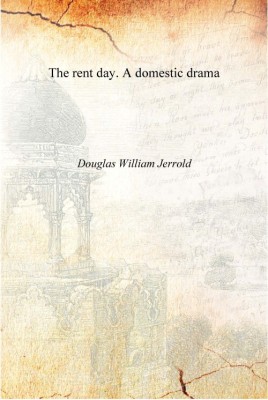 The rent day. A domestic drama [Hardcover](English, Hardcover, Douglas William Jerrold)