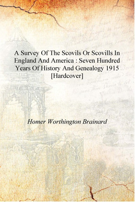 A survey of the Scovils or Scovills in England and America : seven hundred years of history and genealogy 1915 [Hardcover](English, Hardcover, Homer Worthington Brainard)