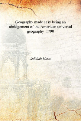 Geography made easy being an abridgement of the American universal geography 1790 [Hardcover](English, Hardcover, Jedidiah Morse)