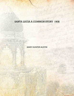 Santa Lucia a common story 1908 [Hardcover](English, Hardcover, Mary Hunter Austin)