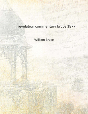 revelation commentary bruce 1877 [Hardcover](English, Hardcover, William Bruce)