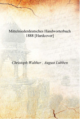 Mittelniederdeutsches Handworterbuch 1888 [Hardcover](German, Hardcover, Christoph Walther , August Lubben)
