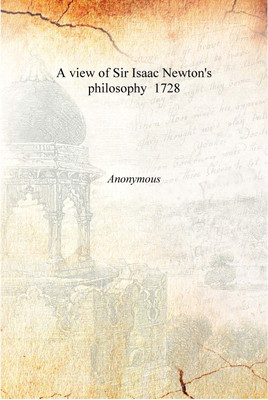 A view of Sir Isaac Newton's philosophy 1728 [Hardcover](English, Hardcover, Pemberton, Henry, -,Glover, Richard, -)