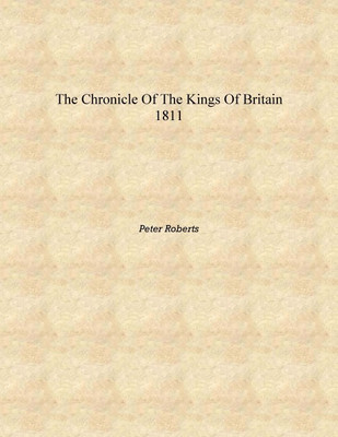 The Chronicle of the kings of Britain 1811 [Hardcover](English, Hardcover, Peter Roberts)
