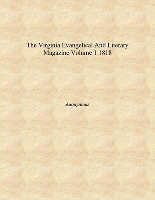 The Virginia evangelical and literary magazine Volume 1 1818 [Hardcover](English, Hardcover, Anonymous)