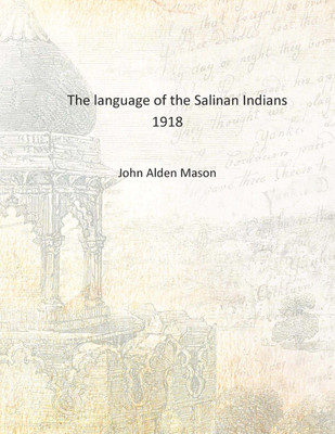 The language of the Salinan Indians 1918 [Hardcover](English, Hardcover, John Alden Mason)