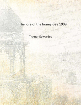 The lore of the honey-bee 1909 [Hardcover](English, Hardcover, Tickner Edwardes)