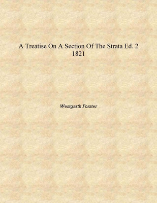A Treatise On A Section Of The Strata Ed. 2 1821 [Hardcover](English, Hardcover, Westgarth Forster)