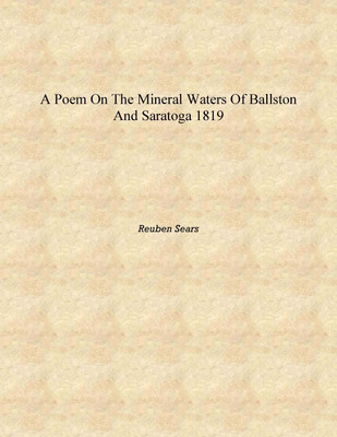 A poem on the mineral waters of Ballston and Saratoga 1819 [Hardcover](English, Hardcover, Reuben Sears)