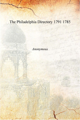 The Philadelphia Directory Volume 1791 1785 [Hardcover](English, Hardcover, Anonymous)