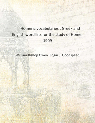 Homeric vocabularies : Greek and English wordlists for the study of Homer 1909 [Hardcover](English, Hardcover, William Bishop Owen. Edgar J. Goodspeed)