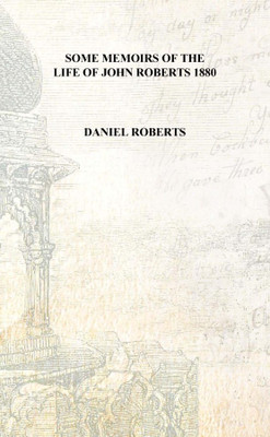 Some memoirs of the life of John Roberts 1880 [Hardcover](English, Hardcover, Daniel Roberts)