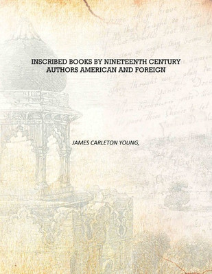 Inscribed books by nineteenth century authors American and foreign [Hardcover](English, Hardcover, James Carleton Young,)