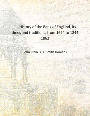 History of the Bank of England, its times and traditions, from 1694 to 1844 1862 [Hardcover](English, Hardcover, John Francis , I. Smith Homans)