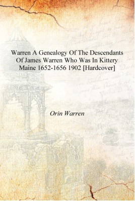 Warren a genealogy of the descendants of James Warren who was in Kittery Maine 1652-1656 1902 [Hardcover](English, Hardcover, Orin Warren)