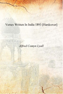 Verses Written in India 1893 [Hardcover](English, Hardcover, Alfred Comyn Lyall)