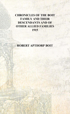 Chronicles of the Boit family and their descendants and of other allied families 1915 [Hardcover](English, Hardcover, Robert Apthorp Boit)