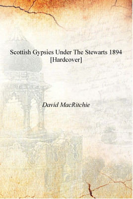 Scottish Gypsies under the Stewarts 1894 [Hardcover](English, Hardcover, David MacRitchie)